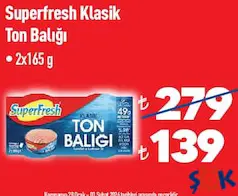 SUPERFRESH KLASİK TON BALIĞI 2X165 G fiyat ve kampanya bilgisi